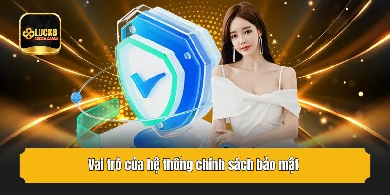 Vai trò của hệ thống chính sách bảo mật 